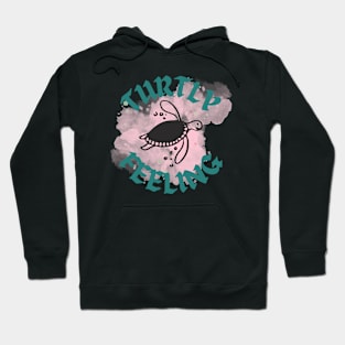 Turtly Feeling. Hoodie